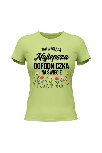Koszulka damska Tak wygląda najlepsza ogrodniczka na świecie - limonka