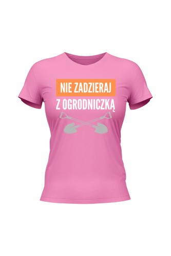 Koszulka damska Nie zadzieraj z ogrodniczką - różowa