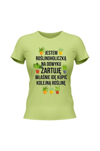 Koszulka damska Jestem roślinoholiczką na odwyku żartuję