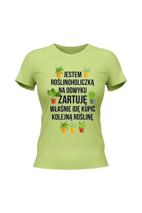 Koszulka damska Jestem roślinoholiczką na odwyku żartuję - limonka