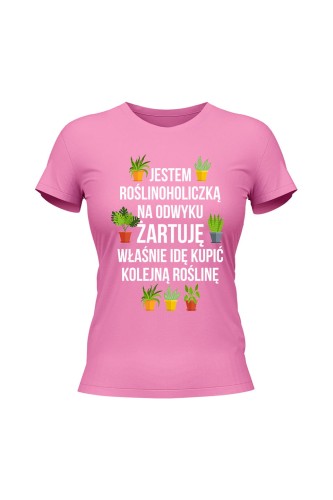 Koszulka damska Jestem roślinoholiczką na odwyku żartuję - różowa