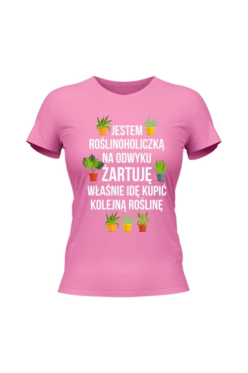Koszulka damska Jestem roślinoholiczką na odwyku żartuję - różowa