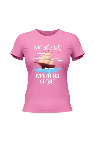 Koszulka damska Nie Bój się Wpłyń na Głębie - różowa