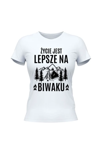 Koszulka damska Życie jest lepsze na biwaku