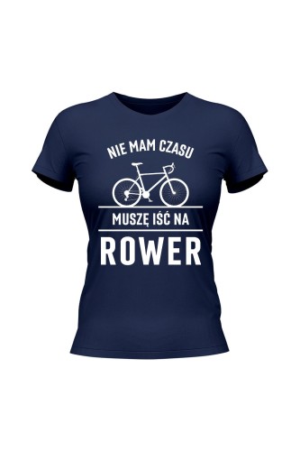 Koszulka damska Nie mam czasu muszę iść na rower Szosa - granatowa