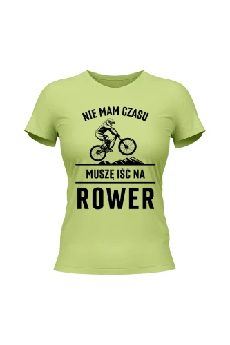 Koszulka damska Nie mam czasu muszę iść na rower Downhill