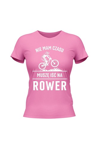 Koszulka damska Nie mam czasu muszę iść na rower Downhill - różowa