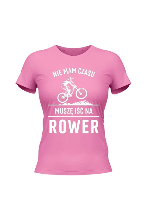 Koszulka damska Nie mam czasu muszę iść na rower Downhill - różowa