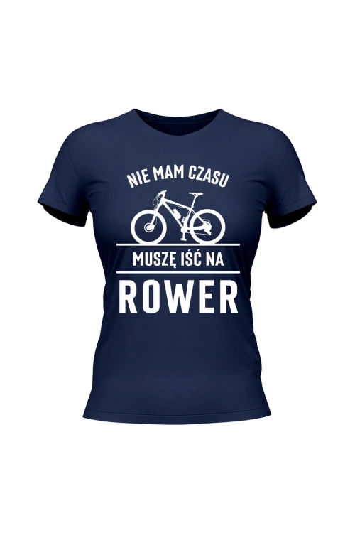 Koszulka damska Nie mam czasu muszę iść na rower MTB - granatowa