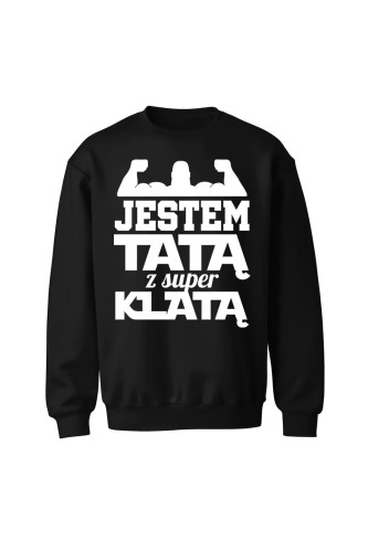 Bluza męska bez kaptura Jestem Tatą z Super Klatą - czarna