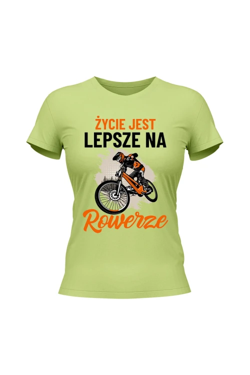 Koszulka damska Życie jest lepsze na rowerze Downhill - limonka