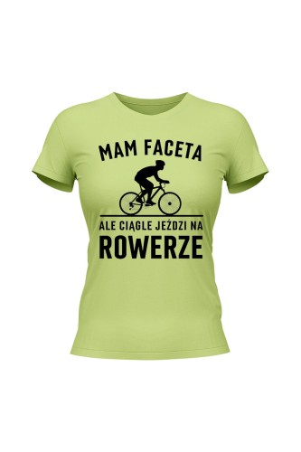 Koszulka damska Mam Faceta ale ciągle jeździ na rowerze Szosa - limonka
