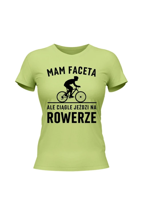 Koszulka damska Mam Faceta ale ciągle jeździ na rowerze Szosa - limonka