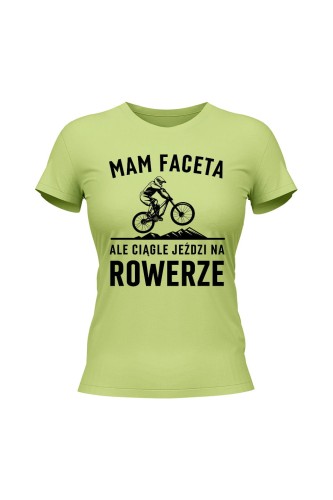 Koszulka damska Mam Faceta ale ciągle jeździ na rowerze MTB - limonka