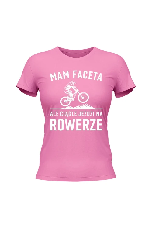 Koszulka damska Mam Faceta ale ciągle jeździ na rowerze MTB - różowa