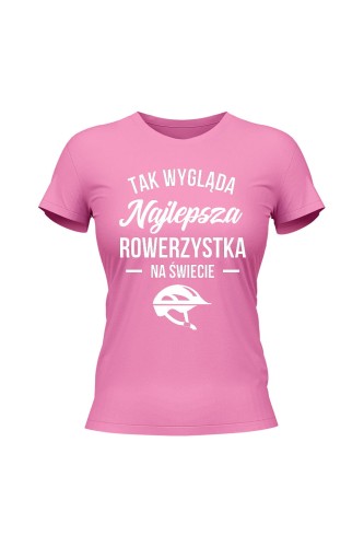 Koszulka damska Tak wygląda najlepsza rowerzystka - różowa