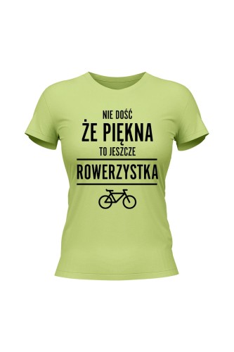 Koszulka damska Nie dość że piękny to jeszcze rowerzystka - limonka
