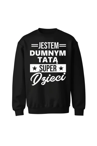 Bluza męska bez kaptura Dumny Tata Super Dzieci