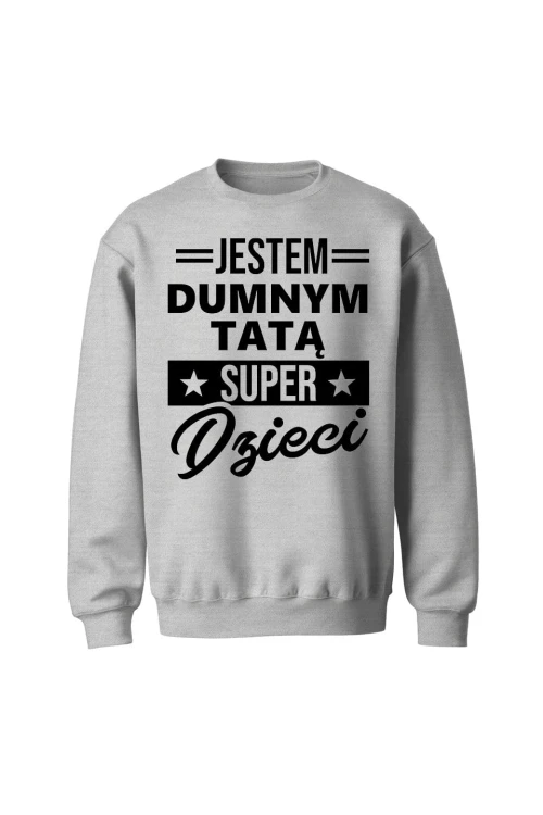 Bluza męska bez kaptura Dumny Tata Super Dzieci - szara