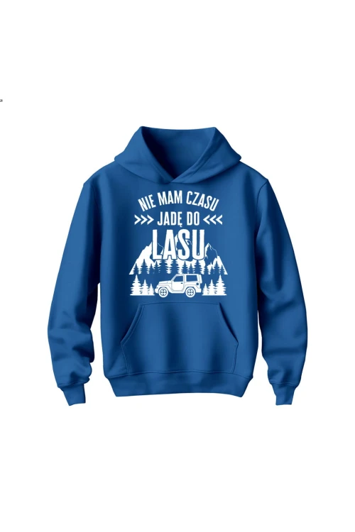 Bluza dziecięca z kapturem Nie mam czasu jadę do lasu - niebieska