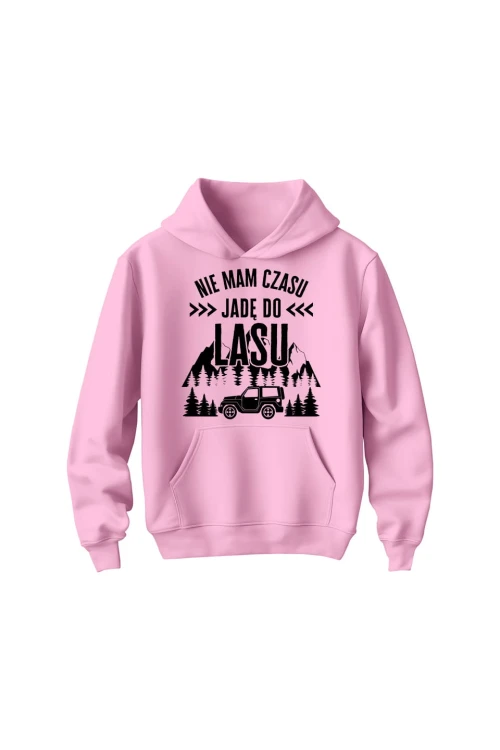 Bluza dziecięca z kapturem Nie mam czasu jadę do lasu - różowa