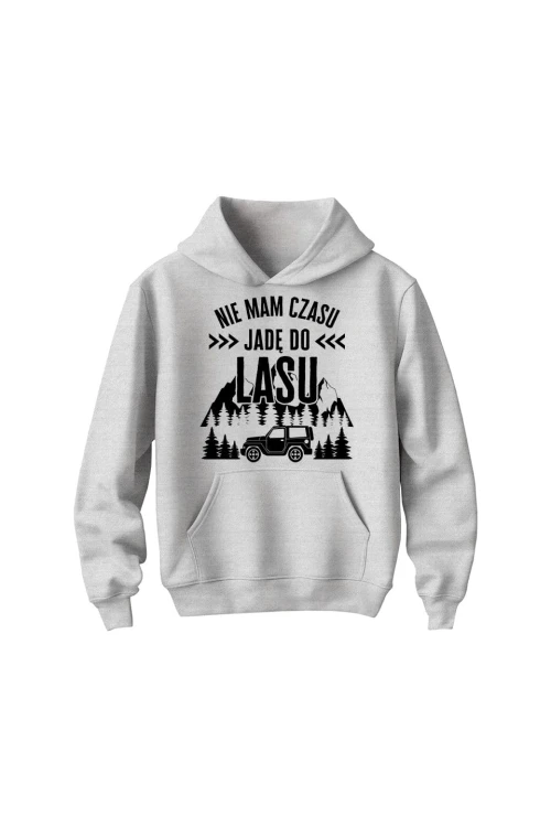 Bluza dziecięca z kapturem Nie mam czasu jadę do lasu - szara
