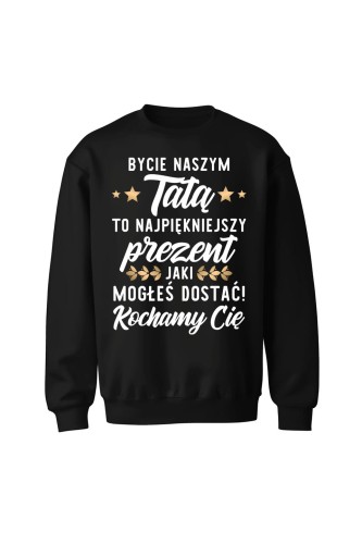 Bluza męska bez kaptura Bycie naszym tatą to najpiękniejszy prezent - czarna