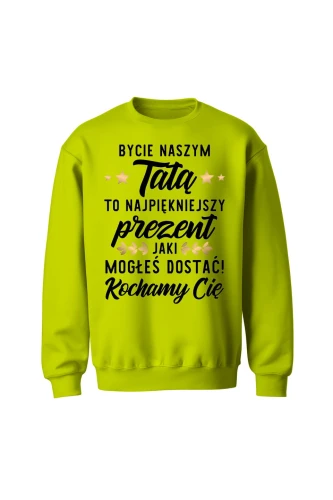 Bluza męska bez kaptura Bycie naszym tatą to najpiękniejszy prezent