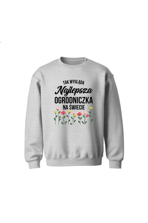 Bluza dziecięca bez kaptura Tak wygląda najlepsza ogrodniczka na świecie - szara