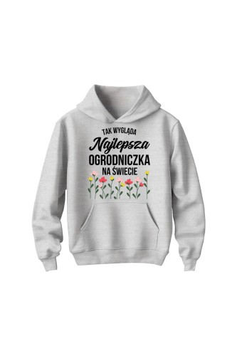 Bluza dziecięca z kapturem Tak wygląda najlepsza ogrodniczka na świecie - szara