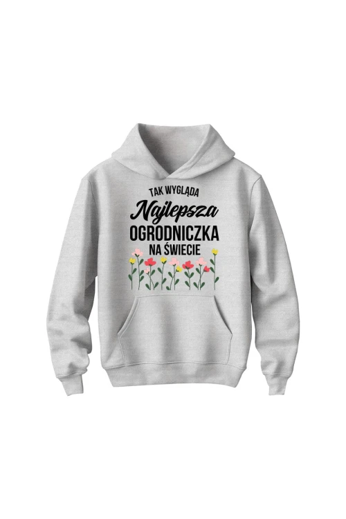 Bluza dziecięca z kapturem Tak wygląda najlepsza ogrodniczka na świecie - szara