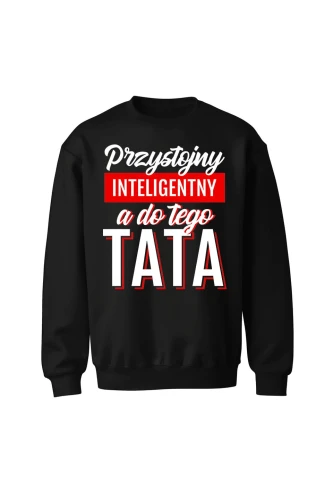 Bluza męska bez kaptura Przystojny Inteligentny A Do Tego Tata