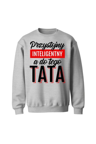 Bluza męska bez kaptura Przystojny Inteligentny A Do Tego Tata - szara