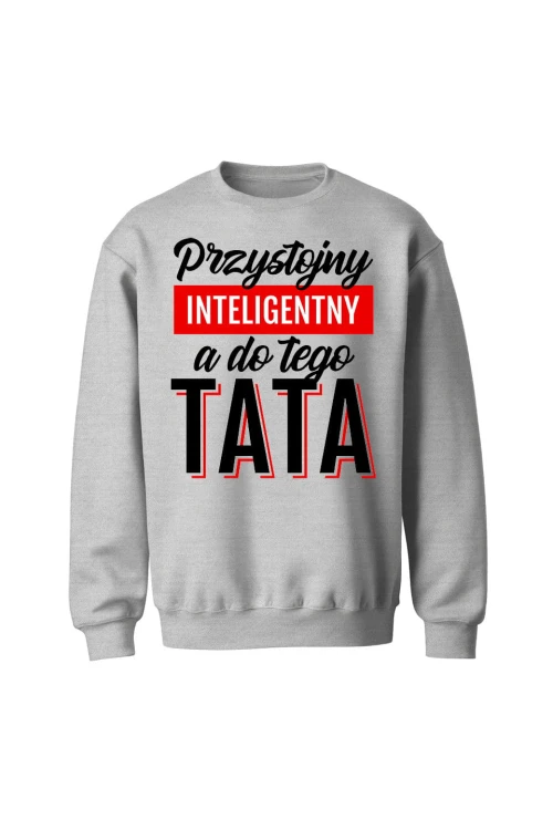 Bluza męska bez kaptura Przystojny Inteligentny A Do Tego Tata - szara