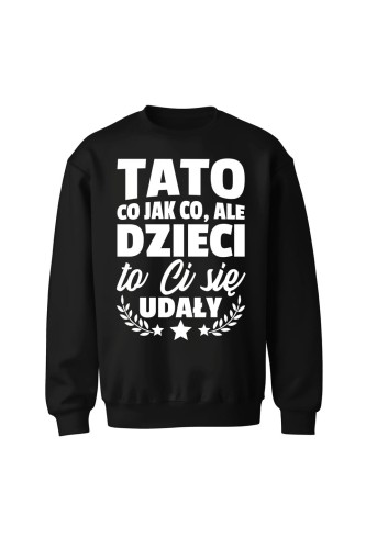 Bluza męska bez kaptura Dzieci ci się udały tato - czarna