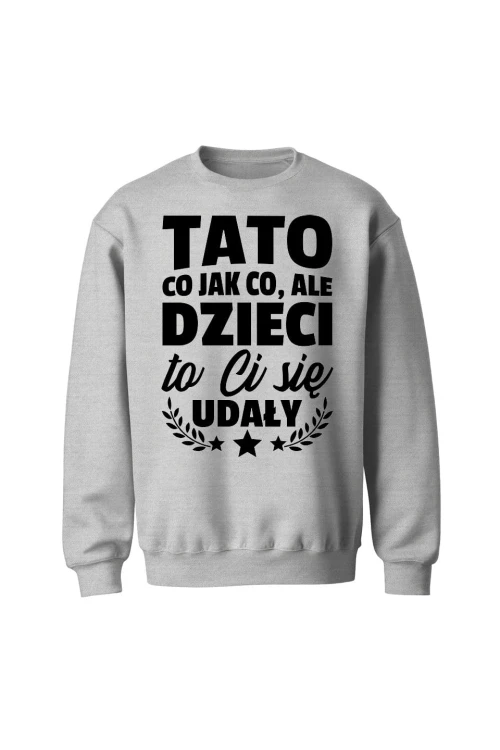 Bluza męska bez kaptura Dzieci ci się udały tato - szara