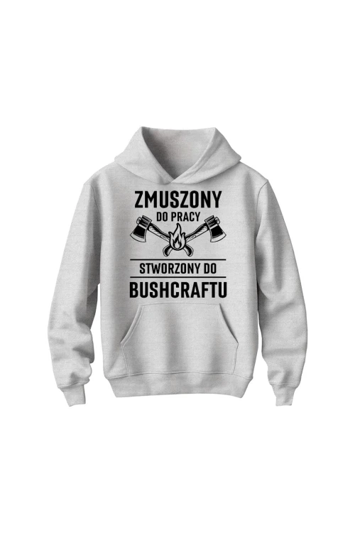Bluza dziecięca z kapturem Zmuszony do pracy, stworzony do bushcraftu - szara