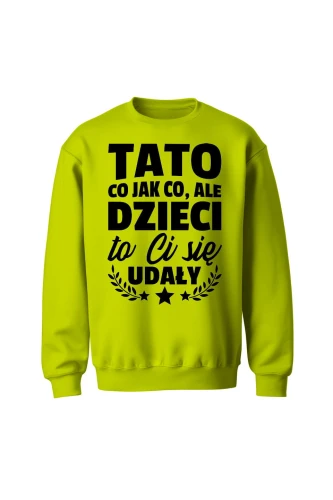 Bluza męska bez kaptura Dzieci ci się udały tato