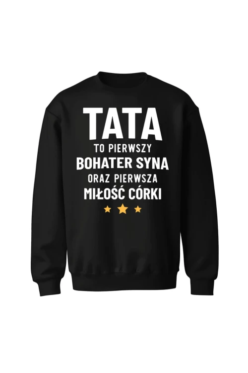 Bluza męska bez kaptura Tata to pierwszy bohater syna oraz pierwsza miłość córki - czarna
