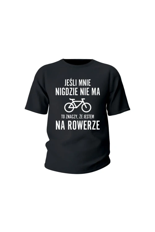 Koszulka dziecięca Jeśli mnie nigdzie nie ma to znaczy że jestem na rowerze - czarna