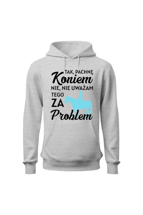 Bluza damska z kapturem Pachnę koniem i to nie problem - szara