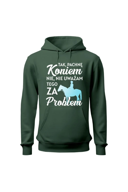 Bluza damska z kapturem Pachnę koniem i to nie problem - zielona