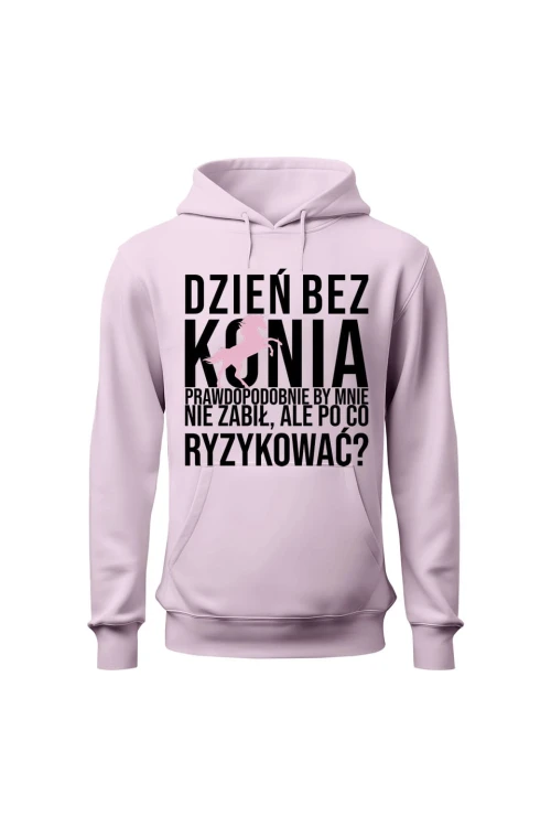 Bluza damska z kapturem Dzień bez konia prawdopodobnie by mnie nie zabił - różowa