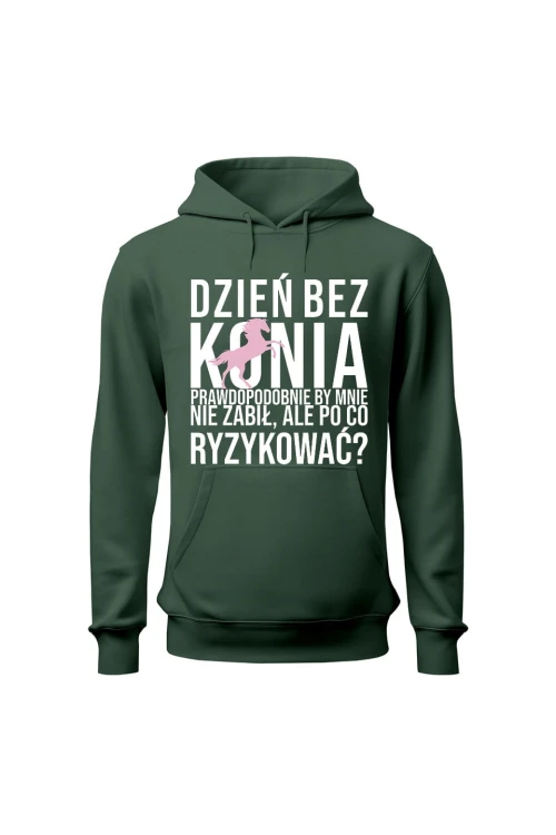 Bluza damska z kapturem Dzień bez konia prawdopodobnie by mnie nie zabił - zielona