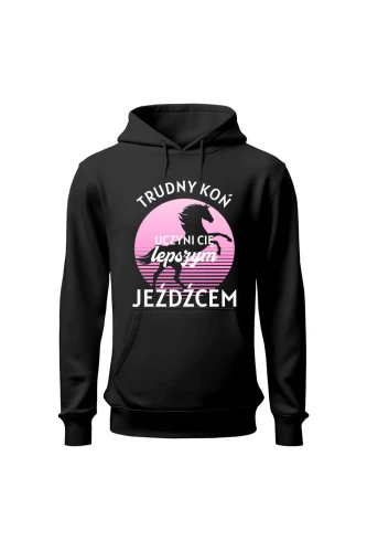 Bluza damska z kapturem Trudny koń czyni lepszego jeźdźca