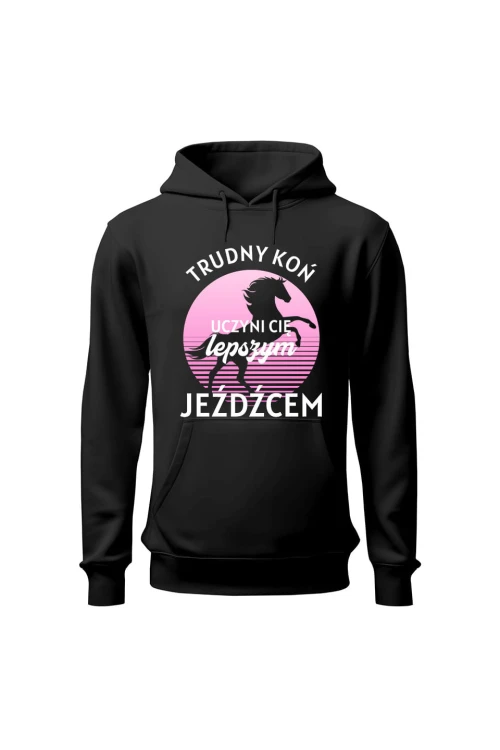 Bluza damska z kapturem Trudny koń czyni lepszego jeźdźca - czarna
