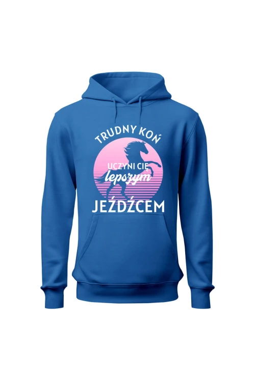 Bluza damska z kapturem Trudny koń czyni lepszego jeźdźca - niebieska