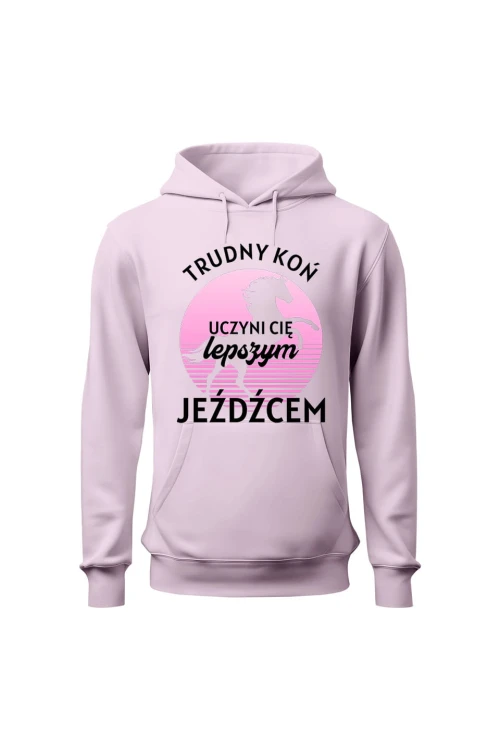 Bluza damska z kapturem Trudny koń czyni lepszego jeźdźca - różowa