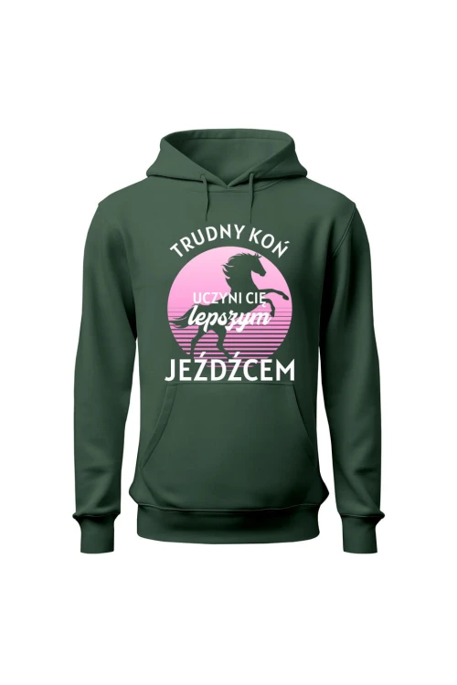 Bluza damska z kapturem Trudny koń czyni lepszego jeźdźca - zielona