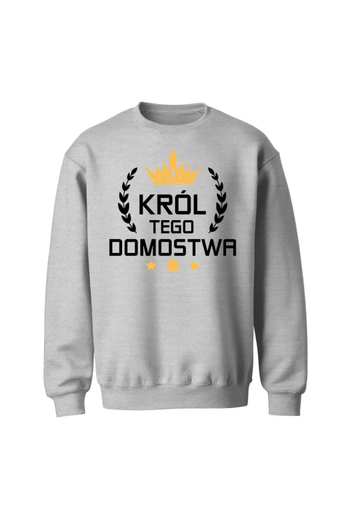 Bluza męska bez kaptura Król tego domostwa - szara
